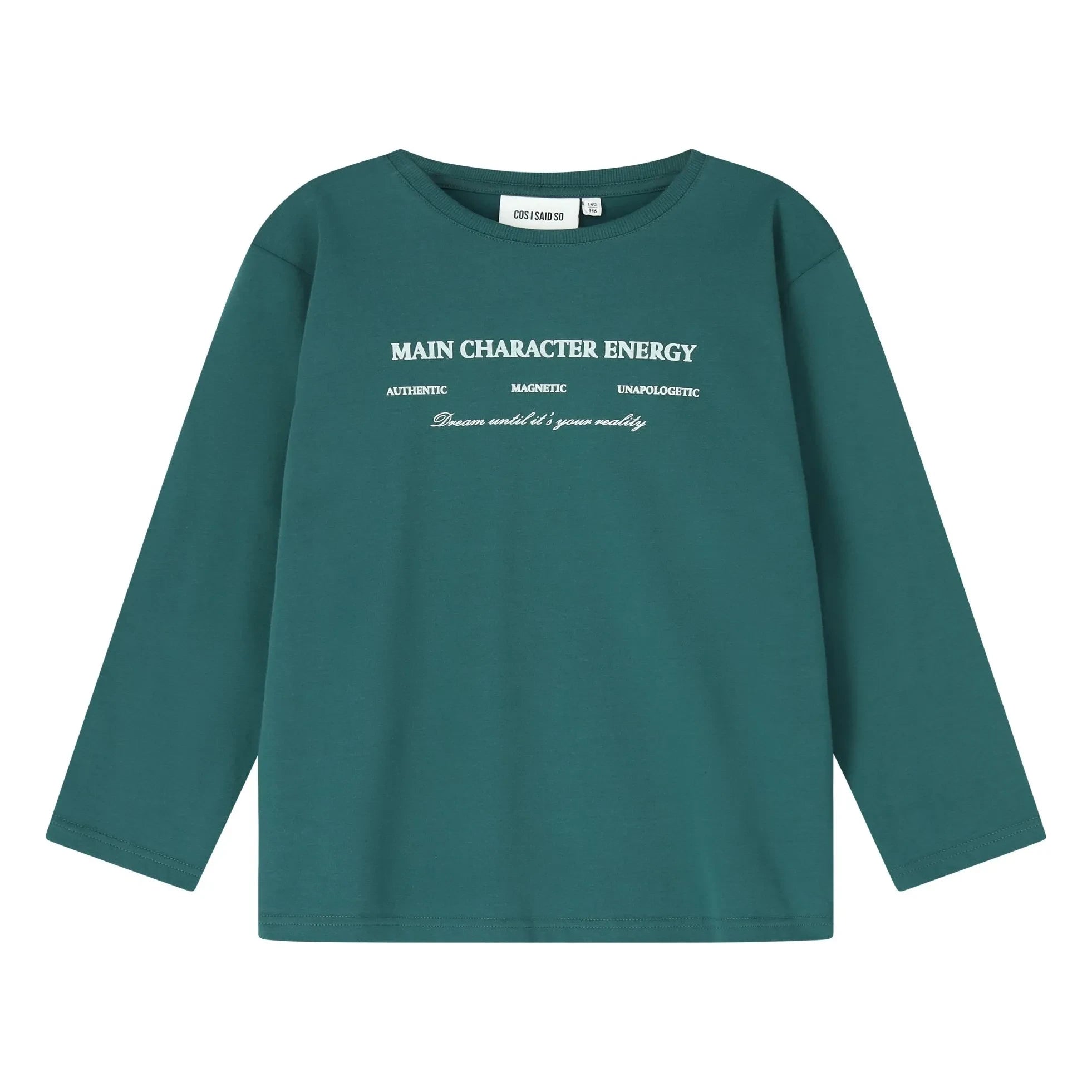 Cos I Said So - Long Sleeve T-Shirt Main Character Organic Cotton | Dark Green