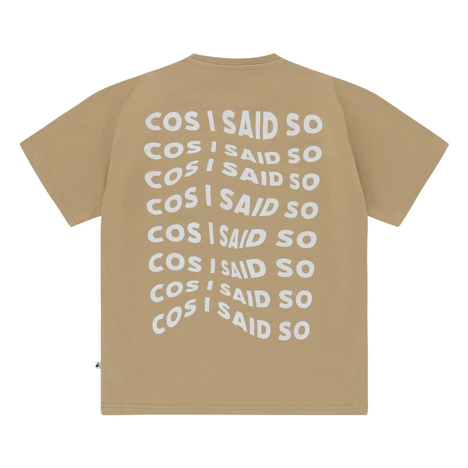 Cos I Said So - Cos I Said So T-Shirt | Light Brown